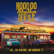 Hoodoo Rhythm Devils - Live... Old Waldorf San Francisco '77 (2017)