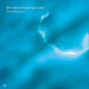 Meinrad Kneer Quintet - Oneirology (2015)