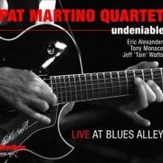 Pat Martino Quartet - Undeniable: Live at Blues Alley (2011) FLAC