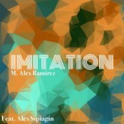 M. Alex Ramirez feat. Alex Sipiagin - Imitation (2023) [Hi-Res]