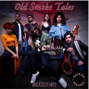 Old Smoke Tales - Greatest Hits (2023)