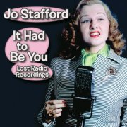 Jo Stafford - It Had to Be You: Lost Radio Recordings (2017) [Hi-Res]