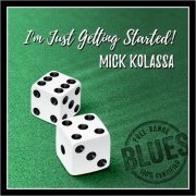 Mick Kolassa - I'm Just Getting Started! (2022) [CD Rip]