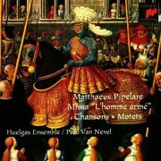 Huelgas Ensemble, Paul Van Nevel - Pipelare: Missa 'L'homme arme', Chansons, Motets (1996)