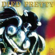 Died Pretty - Trace (1996)