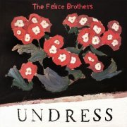 The Felice Brothers - Undress (2019) [Hi-Res]