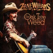 Zane Williams - The Oak Tree and the Weed (2019)