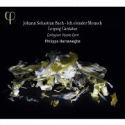 Collegium Vocale Gent, Collegium Vocale Gent Orchestra, Philippe Herreweghe - Johann Sebastian Bach: Ich elender Mensch - Leipzig Cantatas (2014) [Hi-Res]