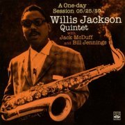 Willis Jackson Quintet With Brother Jack McDuff And Bill Jennings - A One Day Session (2013)