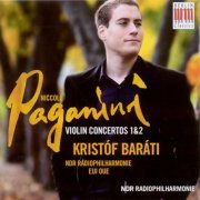 Kristóf Baráti, NDR Radiophilharmonie, Eiji Oue - Paganini: Violin Concertos Nos. 1 & 2 (2009)