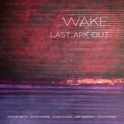 Last Ark Out - Wake (2017)