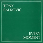 Tony Palkovic - Every Moment (1982/2018)