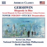 Kevin Cole, National Orchestral Institute Philharmonic and David Alan Miller - Gershwin, Joan Tower & Steven Stucky: Works for Piano & Orchestra (2024) [Hi-Res]