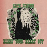 Kate Clover - Bleed Your Heart Out (2022)