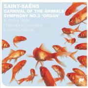 E. Power Biggs, Philadelphia Orchestra, Eugene Ormandy - Saint-Saens: Organ Symphony & Carnival Of The Animals (2009)