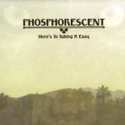 Phosphorescent - Here's to Taking It Easy (2010)
