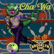 Cha Wa - Live At Brooklyn Bowl (2023) [Hi-Res]