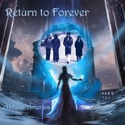 Return To Forever - Alive In America (2022)