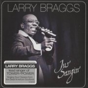 Larry Braggs - Jus' Sangin'(2011)
