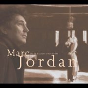 Marc Jordan - Make Believe Ballroom (2004)