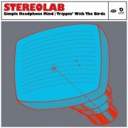 Stereolab, Nurse With Wound - Simple Headphone Mind / Trippin' With The Birds (2022) [Hi-Res]