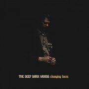 The Deep Dark Woods - Changing Faces (2021) [Hi-Res]