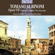 Paolo Pollastri & Symphonia Perusina - Albinoni: Opera VII - Concerti A Cinque (1716), Parte Prima (2012)