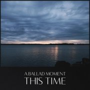 Karl-Martin Almqvist, Carl Winther - A Ballad Moment: This Time (2024)