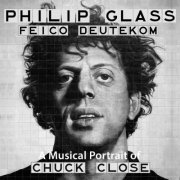 Philip Glass - Philip Glass: A Musical Portrait of Chuck Close (2024) [Hi-Res]