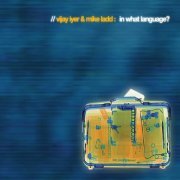 Vijay Iyer & Mike Ladd - In What Language? (2003) FLAC