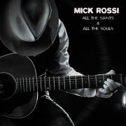 Mick Rossi - All the Saints & All the Souls (2023)