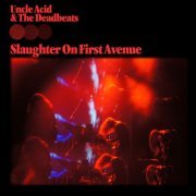 Uncle Acid & the Deadbeats - Slaughter On First Avenue (Live) (2023) [Hi-Res]