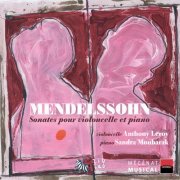 Anthony Leroy & Sandra Moubarak - Mendelssohn: Sonates pour violoncelle et piano (2004)