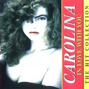 Carolina - In Love With You (The Hit Collection) (1996)