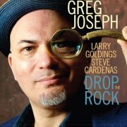 Greg Joseph featuring Larry Goldings & Steve Cardenas - Drop the Rock (2023) [Hi-Res]