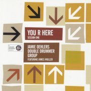 Jamie Oehlers Double Drummer Group, James Muller - You R Here Session One (2006)