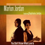 Marlon Jordan Feat. Stephanie Jordan - You Don't Know What Love Is (2005)