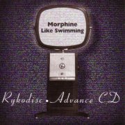 Morphine - Like Swimming (Advance Promo Version) (1996)