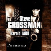 Steve Grossman Quintet Featuring Harold Land - I' m Confessin' (2007)