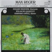 Eduard Brunner, Wilanow-Quartett, Gerhard Oppitz - Max Reger: Clarinet Quintet, Clarinet Sonata No. 3 (1989) CD-Rip
