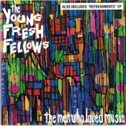 The Young Fresh Fellows - The Men Who Loved Music (Reissue) (1987/1990)