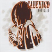 Calexico - Hot Rail (2010)
