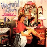 Roomful Of Blues - Dressed Up To Get Messed Up (1984/2019)