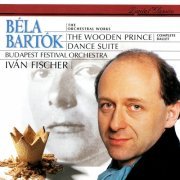 Budapest Festival Orchestra, Iván Fischer - Bartók: The Wooden Prince Suite & Dance Suite (1997)