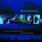 Blue Highway - Still Climbing Mountains (2001)