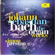 Simon Preston - J.S. Bach: Organ Works (2000)