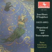 Byron Schenkman - Jean Henri D'Anglebert: Harpsichord Suites and Transcriptions (1999)