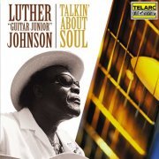 Luther "Guitar Junior" Johnson - Talkin' About Soul (2001)