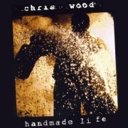 Chris Wood - Handmade Life (2010)