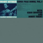 Woody Guthrie, Sonny Terry, Cisco Houston - Woody Guthrie Sings Folk Songs, Vol. 2 (1964)